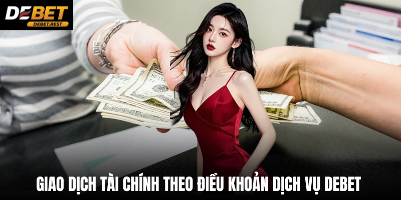 Giao dịch tài chính theo điều khoản dịch vụ Debet 